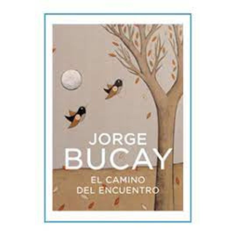 EL CAMINO DEL ENCUENTRO - JORGE BUCAY - Booket