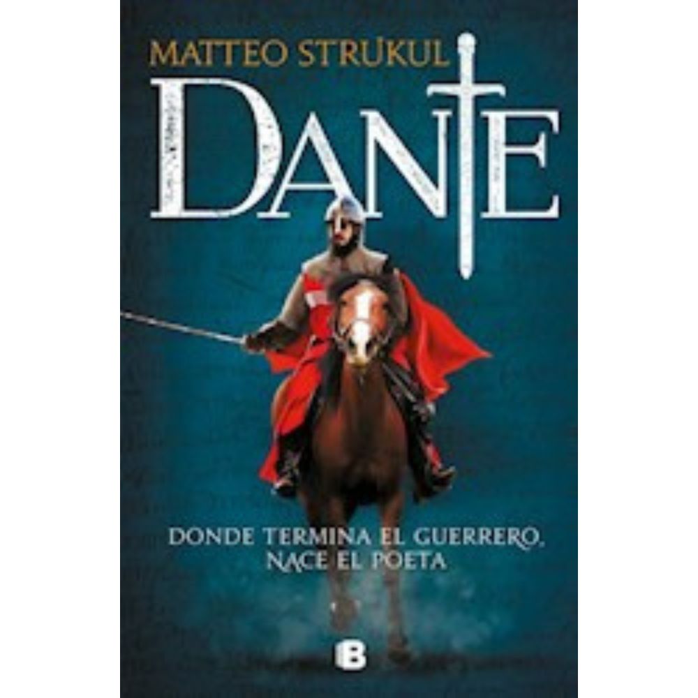 DANTE - DONDE TERMINA EL GUERRERO NACE EL POETA - MATTEO STRUKUL