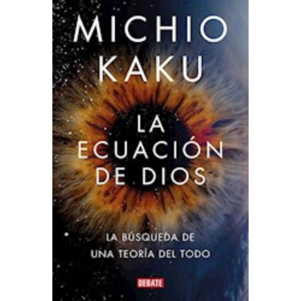 LA ECUACION DE DIOS - MICHIO KAKU