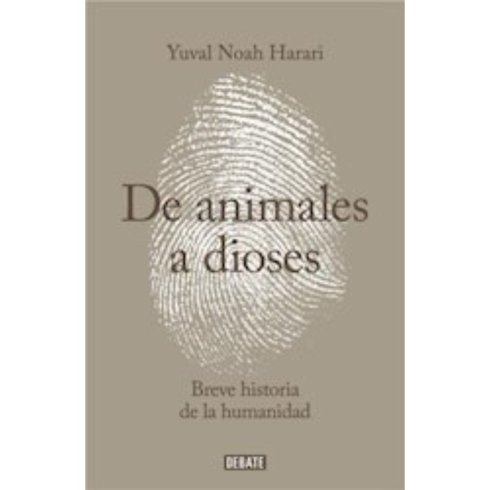 DE ANIMALES A DIOSES - YUVAL NOAH HARARI