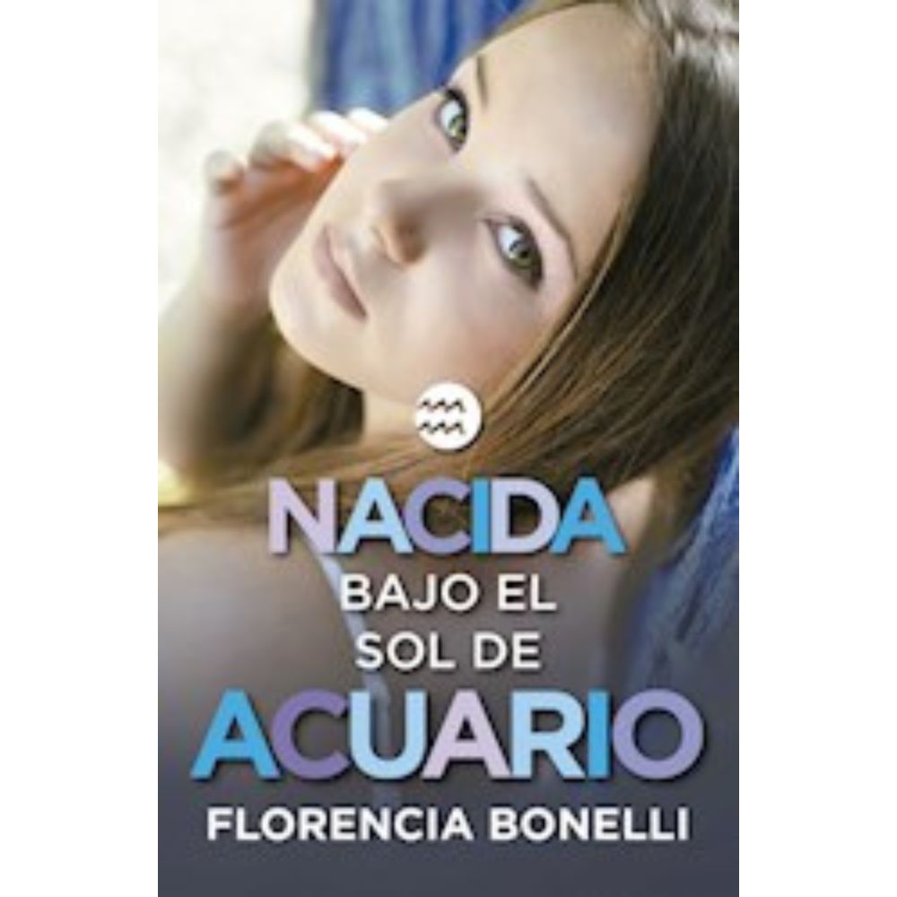NACIDA BAJO EL SOL DE ACUARIO - FLORENCIA BONELLI
