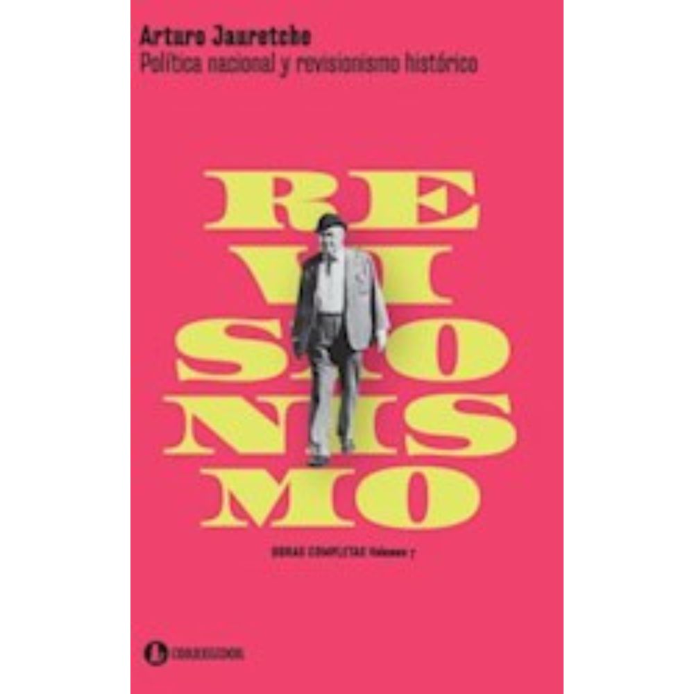 POLITICA NACIONAL Y REVISIONISMO HISTORICO - ARTURO JAURETCHE