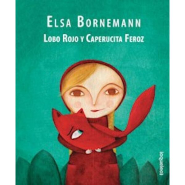 LOBO ROJO Y CAPERUCITA FEROZ - LOQUELEO AMARILLA - ELSA BORNEMANN