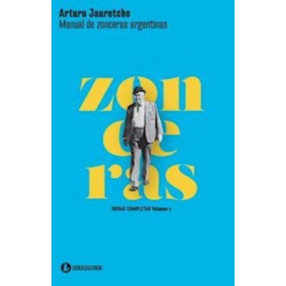 MANUAL DE ZONCERAS ARGENTINAS - OBRAS COMPLETAS VOL.2 - ARTURO JAURETCHE