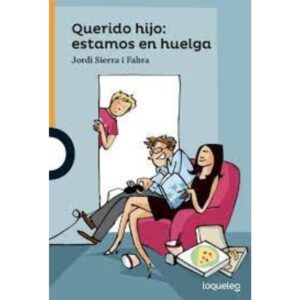 QUERIDO HIJO: ESTAMOS EN HUELGA - LOQUELEO NARANJA - JORDI SIERRA I FABRA