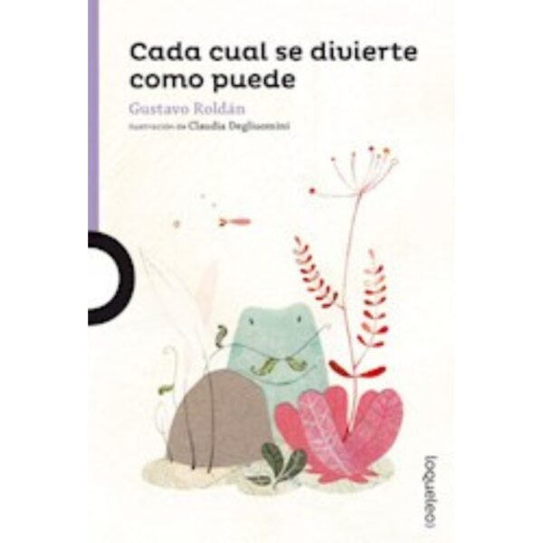 CADA CUAL SE DIVIERTE COMO PUEDE - LOQUELEO MORADA - GUSTAVO ROLDAN
