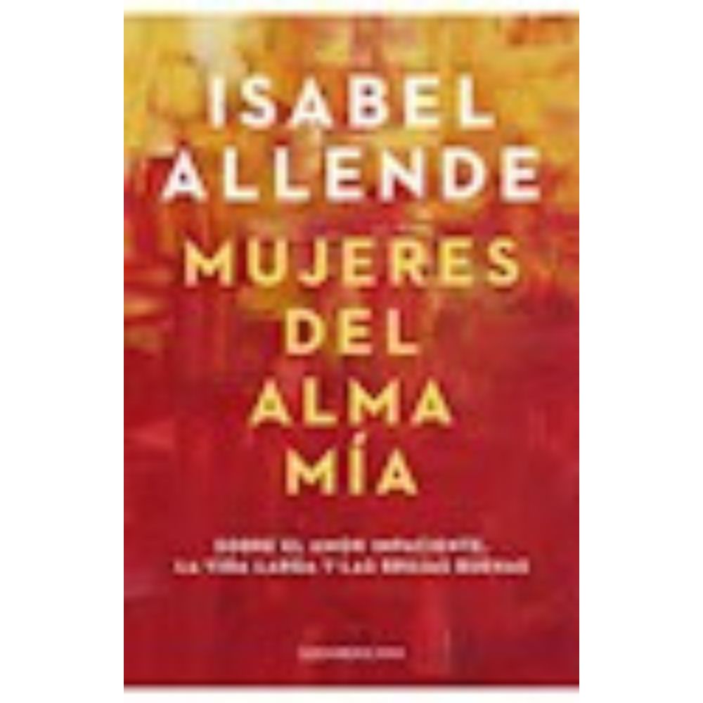 MUJERES DEL ALMA MIA - ISABEL ALLENDE