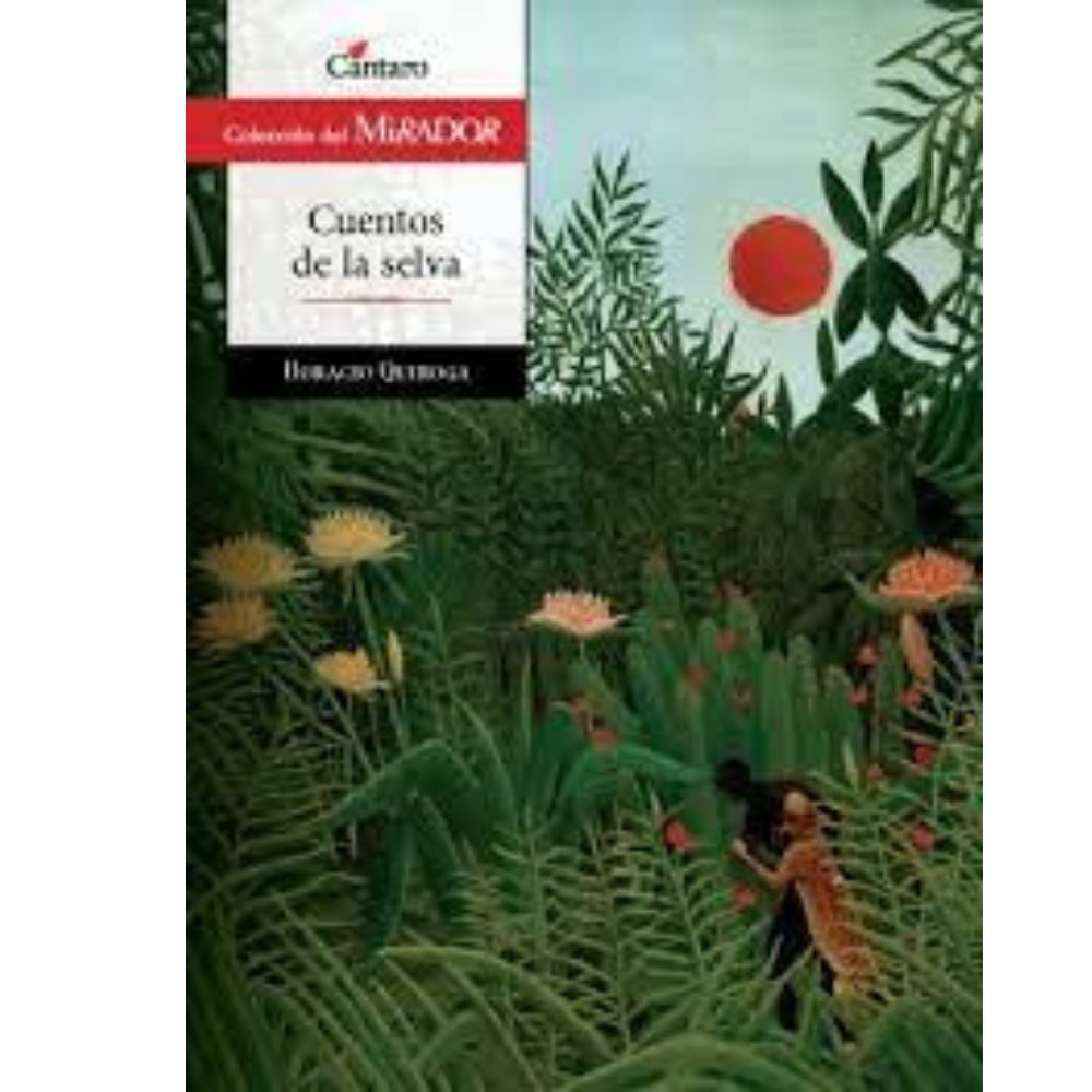 CUENTOS DE LA SELVA (2DA.EDICION) - DEL MIRADOR - HORACIO QUIROGA