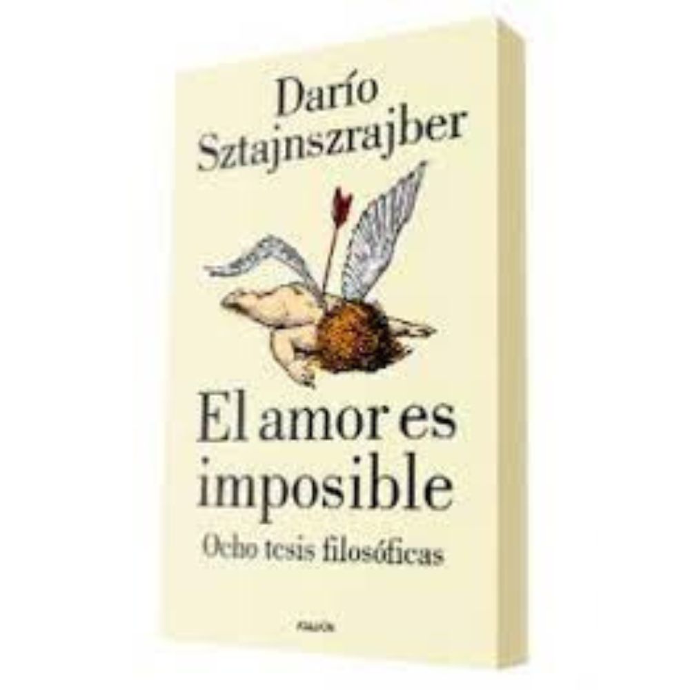 EL AMOR ES IMPOSIBLE- OCHO TESIS FILOSOFICAS- SZTAJNSZRAJBER DARIO