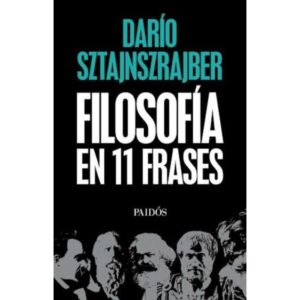 LA FILOSOFIA EN 11 FRASES - DARIO SZTAJNSZRAJBER