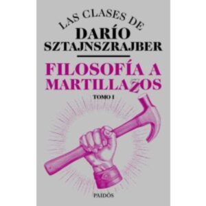 FILOSOFIA A MARTILLAZOS - TOMO 1 - DARIO SZTAJNSZRAJBER
