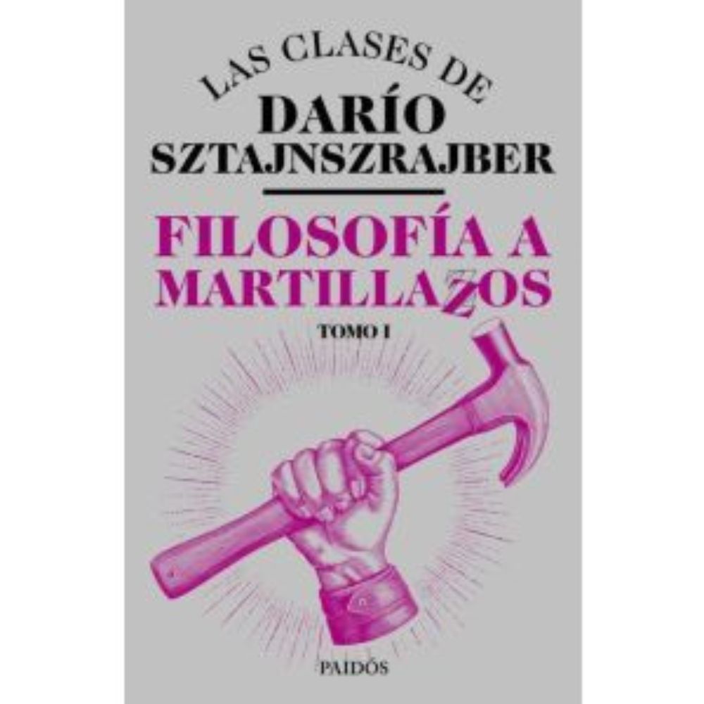 FILOSOFIA A MARTILLAZOS - TOMO 1 - DARIO SZTAJNSZRAJBER