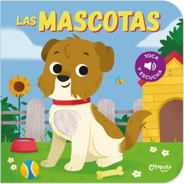 LAS MASCOTAS - TOCA Y ESCUCHA - LIBRO CON TEXTURAS Y SONIDOS - PAMELA BARBIERI