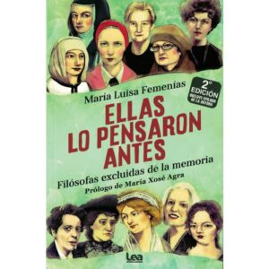 ELLAS LO PENSARON ANTES - FILOSOFAS EXCLUIDAS DE LA MEMORIA - MARIA LUISA FEMENÍAS