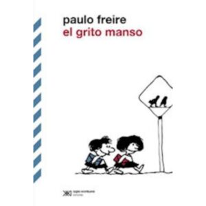 EL GRITO MANSO - FREIRE, PAULO