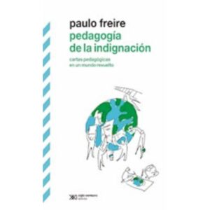 PEDAGOGIA DE LA INDIGNACIÓN - FREIRE, PAULO