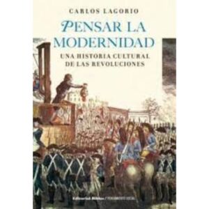 PENSAR LA MODERNIDAD - LAGORIO, CARLOS