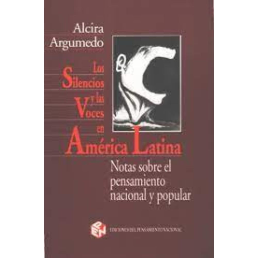 LOS SILENCIOS Y LAS VOCES EN AMÉRICA LATINA - ARGUMEDO, ALCIRA