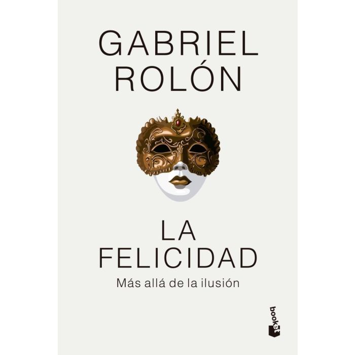 LA FELICIDAD - MAS ALLÁ DE LA ILUSION  - ROLON, GABRIEL