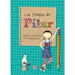 LOS JUEGOS DE PILAR - LINS E SILVA, FLAVIA.-