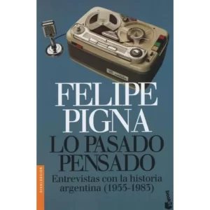 LO PASADO PENSADO (B) - PIGNA, FELIPE.-