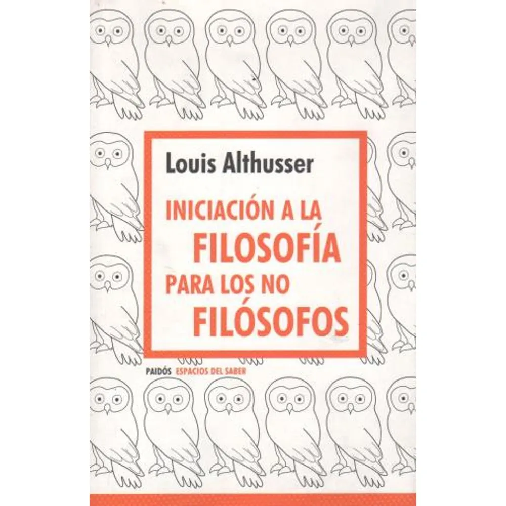 INICIACIÓN A LA FILOSOFÍA PARA LOS NO FILÓSOFOS - ALTHUSSER, LOUIS.-