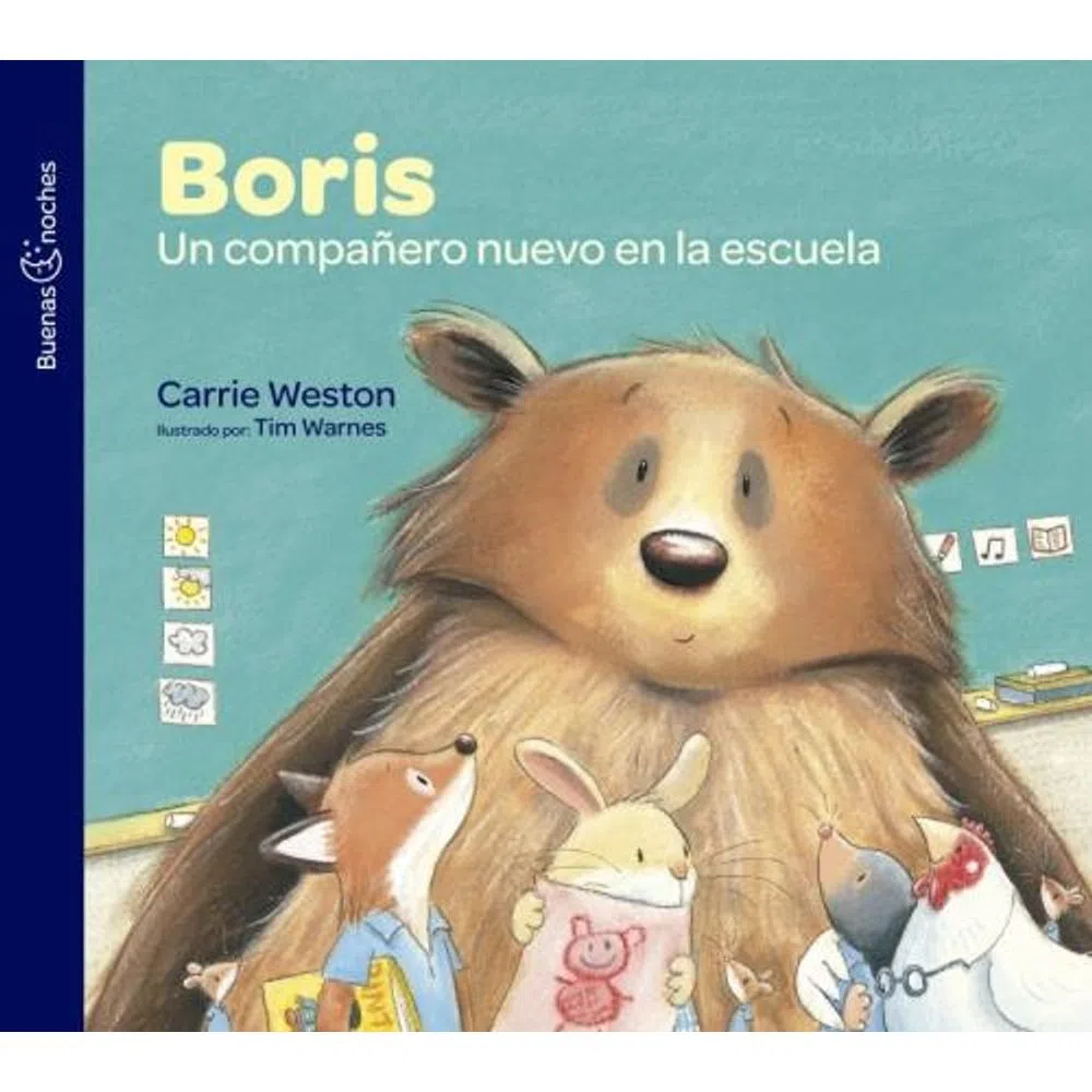 BORIS UN COMPAÑERO NUEVO EN LA ESCUELA - (Col. Buenas Noches) - WESTON, CARRIE.-