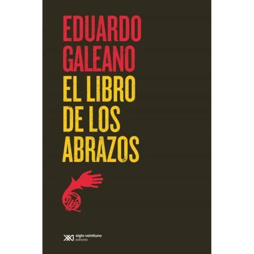 EL LIBRO DE LOS ABRAZOS - GALEANO, EDUARDO.-