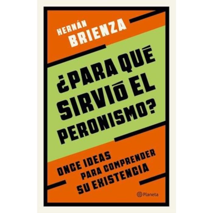 PARA QUE SIRVIO EL PERONISMO? BRIENZA, HERNAN