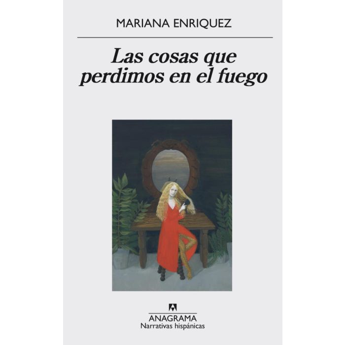 LAS COSAS QUE PERDIMOS EN EL FUEGO - MARIANA ENRIQUEZ