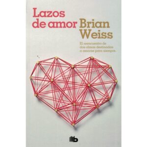 LAZOS DE AMOR - WEISS, BRIAN.-