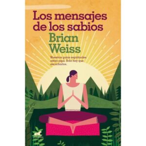 LOS MENSAJES DE LOS SABIOS - WEISS, BRIAN.-