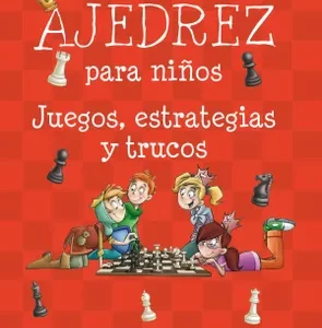 AJEDREZ PARA NIÑOS, JUEGOS, ESTRATEGIAS Y TRUCOS - CHEVAMES, SABRINA.-