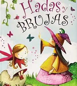 MI LIBRO MÁGICO - HADAS Y BRUJAS - AGUSTÍN CELIS SÁNCHEZ (TD)