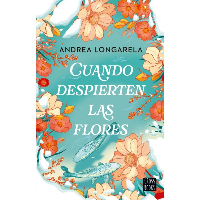 CUANDO DESPIERTEN LAS FLORES - ANDREA LONGARELA.-