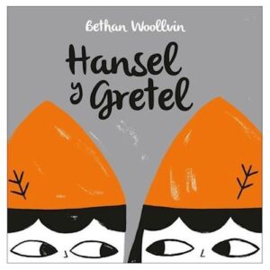 HANSEL Y GRETEL - BETHAN WOOLLVIN