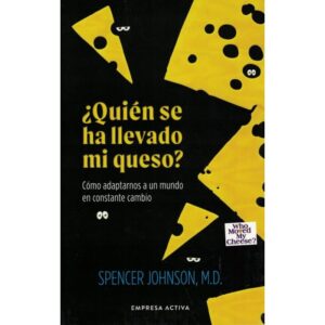 QUIEN SE HA LLEVADO MI QUESO ? - SPENCER JOHNSON