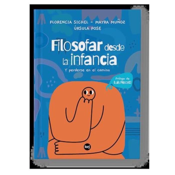 FILOSOFAR DESDE LA INFANCIA Y PERDERSE EN EL CAMINO - SICHEL, FLORENCIA; MUOZ, MAYRA; POSE, URSULA