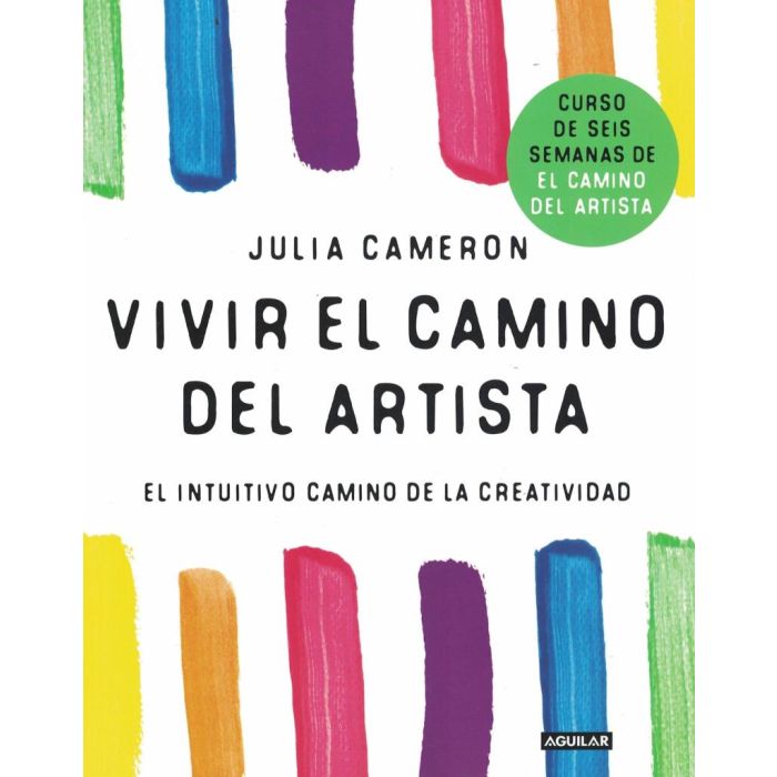 VIVIR EL CAMINO DEL ARTISTA INTUITIVO - EL CAMINO DE LA CREATIVIDAD / CAMERON, JULIA