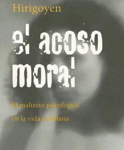 ACOSO MORAL, EL- EL MALTRATO PSICOLOGICO EN LA VIDA COTIDIANA - HIRIGOYEN, MARIE FRANCE
