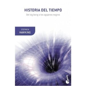 HISTORIA DEL TIEMPO - DEL BIG BAND A LOS AGUJEROS NEGROS - HAWKING, STEPHEN