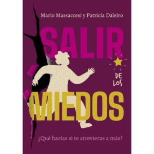 SALIR DE LOS MIEDOS - QUE HARIAS SI TE ATREVIERAS A MAS? MASSACCESI, MARIO