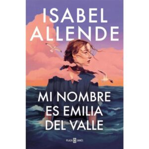 MI NOMBRE ES EMILIA DEL VALLE  - ALLENDE, ISABEL