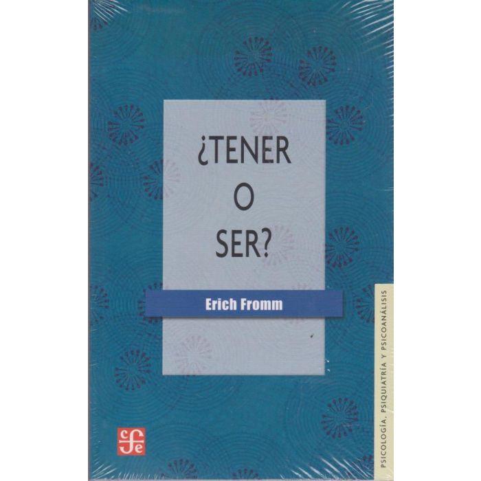 ¿TENER O SER? Fromm, Erich