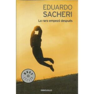 LO RARO EMPEZO DESPUES (B) - SACHERI, EDUARDO