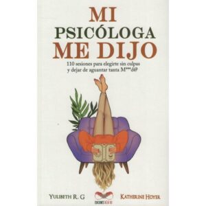 MI PSICOLOGA ME DIJO - 110 SESIONES - KATHERINE HOYER