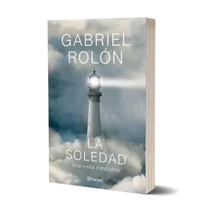 LA SOLEDAD - UNA VISITA INEVITABLE - ROLON, GABRIEL