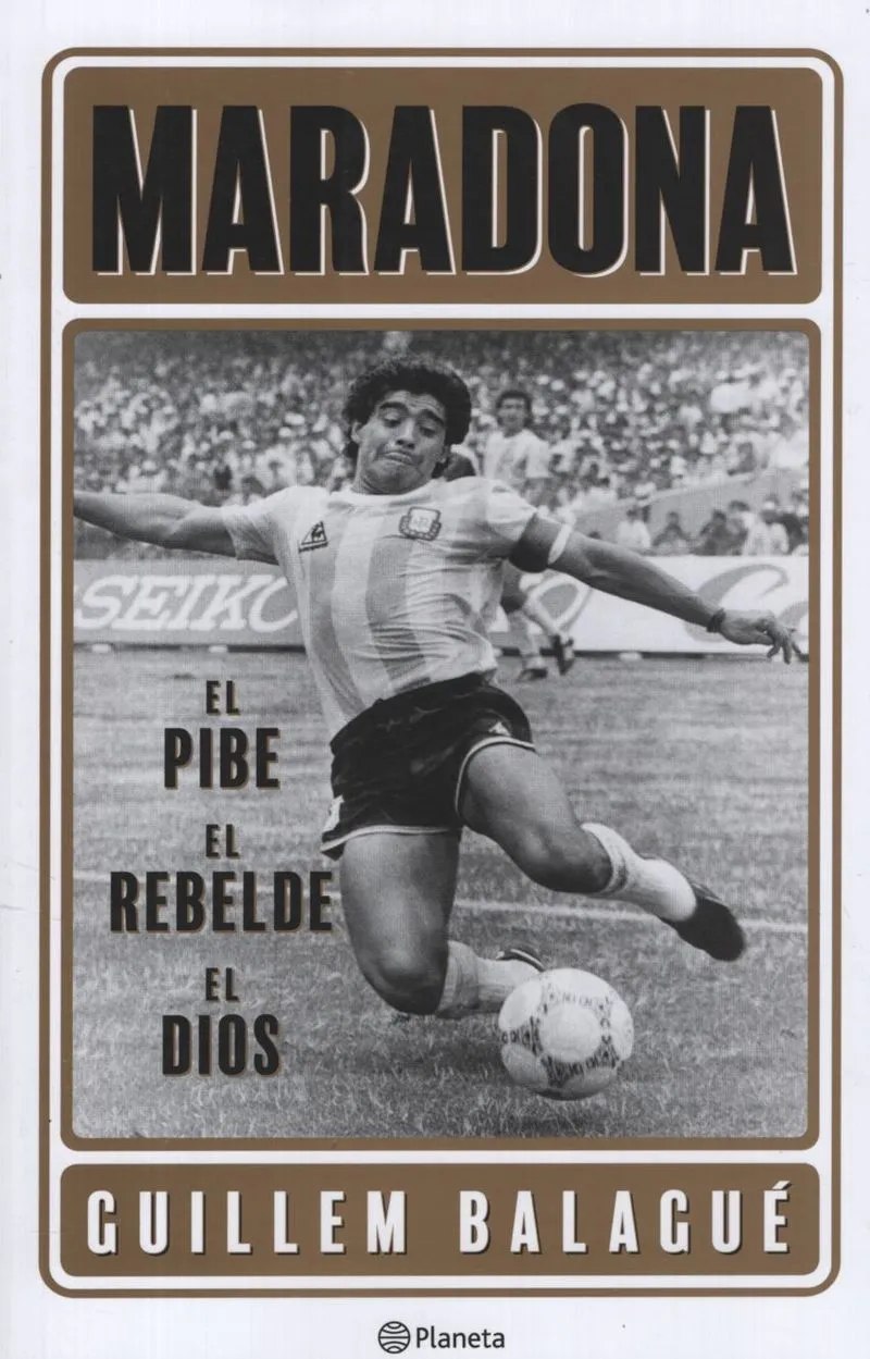 MARADONA - EL PIBE EL REBELDE EL DIOS - GUILLEM BALAGU