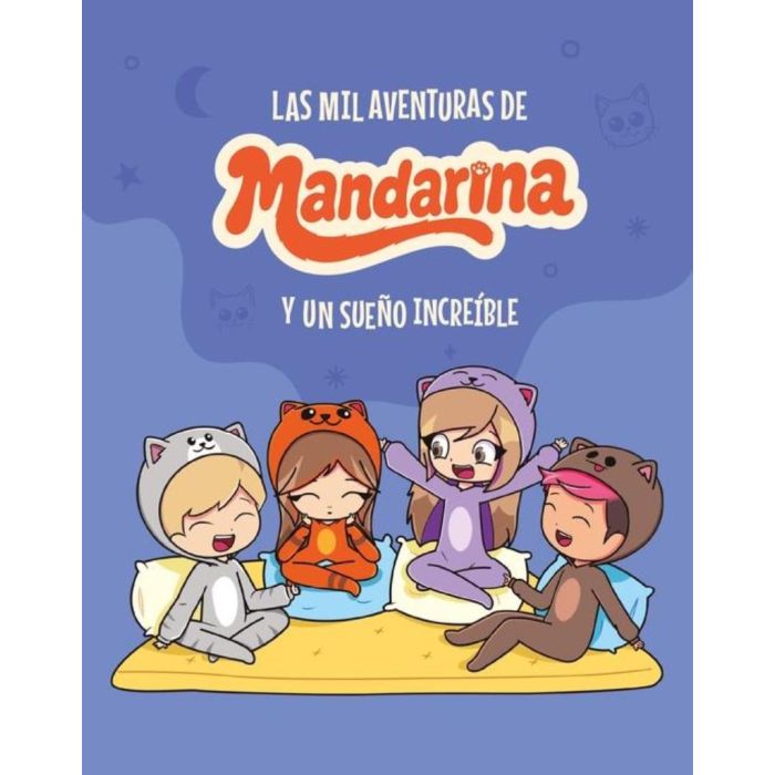 LAS MIL AVENTURAS DE MANDARINA Y UN SUEÑO INCREIBLE - LYNA VALLEJOS
