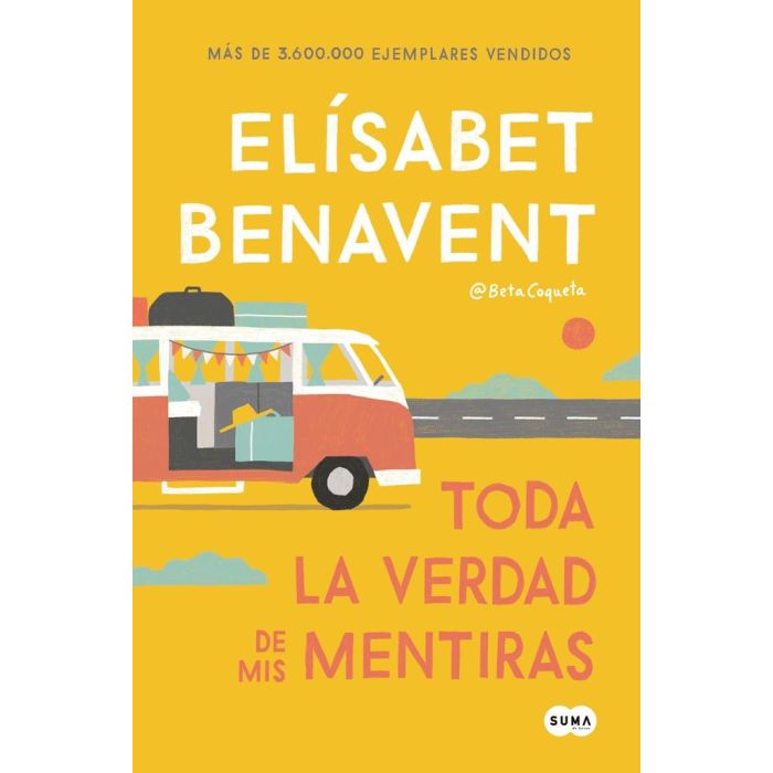 TODA LA VERDAD DE MIS MENTIRAS - BENAVENT, ELISABET